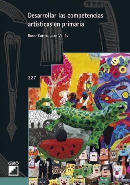 DESARROLLAR LAS COMPETENCIAS ARTÍSTICAS EN PRIMARIA | 9788499808031 | CARITX VILASECA, ROSER/VALLÈS VILLANUEVA, JOAN | Llibreria L'Illa - Llibreria Online de Mollet - Comprar llibres online