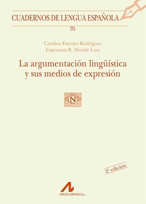 ARGUMENTACION LINGÜISTICA Y SUS MEDIOS DE EXPRESION | 9788476356753 | FUENTES RODRIGUEZ, CATALINA