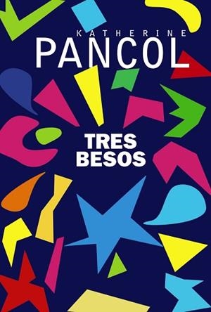 TRES BESOS  | 9788491812708 | PANCOL, KATHERINE