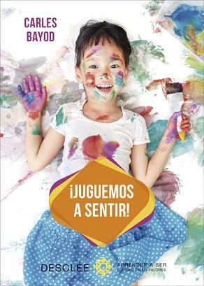 JUGUEMOS A SENTIR! UNA INNOVADORA PEDAGOGÍA A TRAVÉS DE JUEGOS DIDÁCTICOS DE SE | 9788433030139 | BAYOD SERAFINI, CARLES
