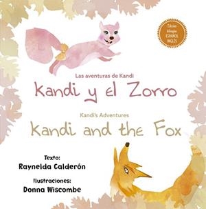 AVENTURAS DE KANDI: KANDI Y EL ZORRO/KANDI´S ADVENTURES: KANDI AND THE FOX | 9788491452034 | CALDERON, RAYNELDA | Llibreria L'Illa - Llibreria Online de Mollet - Comprar llibres online
