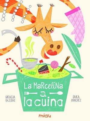 MARCELINA A LA CUINA | 9788416434756 | IGLESIAS LODARES, GRACIA | Llibreria L'Illa - Llibreria Online de Mollet - Comprar llibres online