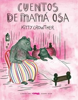CUENTOS DE MAMÁ OSA | 9788494773488 | CROWTHER CROWTHER, KITTY | Llibreria L'Illa - Llibreria Online de Mollet - Comprar llibres online