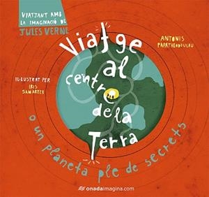 VIATGE AL CENTRE DE LA TERRA | 9788417050245 | I/ PAPATHEODOUL SAMARTZI | Llibreria L'Illa - Llibreria Online de Mollet - Comprar llibres online