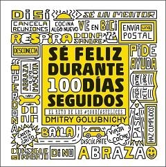 SÉ FELIZ DURANTE 100 DÍAS SEGUIDOS | 9788448025335 | GOLUBNICHY, DMITRY | Llibreria L'Illa - Llibreria Online de Mollet - Comprar llibres online