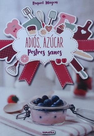 ADIOS AZUCAR | 9788416336210 | MAGEM, RAQUEL | Llibreria L'Illa - Llibreria Online de Mollet - Comprar llibres online