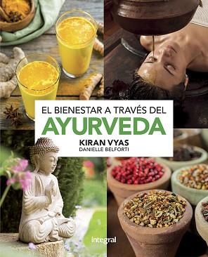 BIENESTAR A TRAVÉS DEL AYURVEDA, EL | 9788491181910 | BELFORTI DANIELLE/VYAS KIRAN