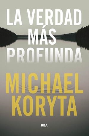 VERDAD MÁS PROFUNDA, LA | 9788491875437 | KORYTA, MICHAEL | Llibreria L'Illa - Llibreria Online de Mollet - Comprar llibres online