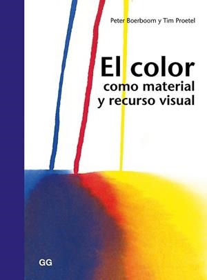 COLOR COMO MATERIAL Y RECURSO VISUAL, EL | 9788425228629 | BOERBOOM, PETER/PROETEL, TIM | Llibreria L'Illa - Llibreria Online de Mollet - Comprar llibres online
