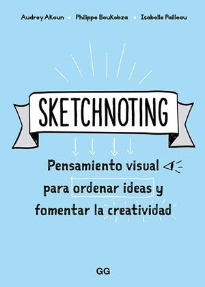 SKETCHNOTING | 9788425231469 | AKOUN, AUDREY/PAILLEAU, ISABELLE/BOUKOBZA, PHILIPPE | Llibreria L'Illa - Llibreria Online de Mollet - Comprar llibres online
