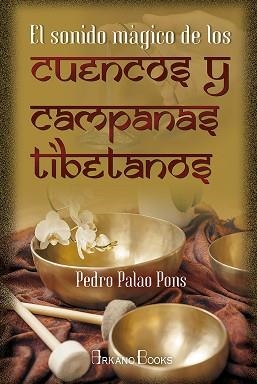 SONIDO MÁGICO DE LOS CUENCOS Y CAMPANAS TIBETANOS, EL | 9788415292876 | PALAO PONS, PEDRO | Llibreria L'Illa - Llibreria Online de Mollet - Comprar llibres online