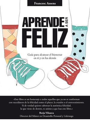 APRENDE A SER FELIZ | 9788494273537 | ASSENS, FRANCESC | Llibreria L'Illa - Llibreria Online de Mollet - Comprar llibres online