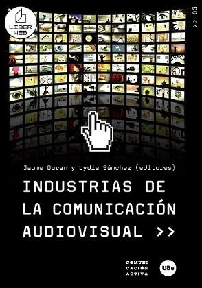 INDUSTRIAS DE LA COMUNICACION AUDIOVISUAL | 9788447532919 | SÁNCHEZ, LYDIA