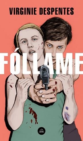 FÓLLAME | 9788439735052 | DESPENTES, VIRGINIE | Llibreria L'Illa - Llibreria Online de Mollet - Comprar llibres online