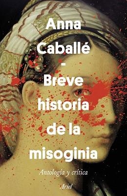 BREVE HISTORIA DE LA MISOGINIA | 9788434429628 | CABALLÉ MASFORROLL, ANNA | Llibreria L'Illa - Llibreria Online de Mollet - Comprar llibres online