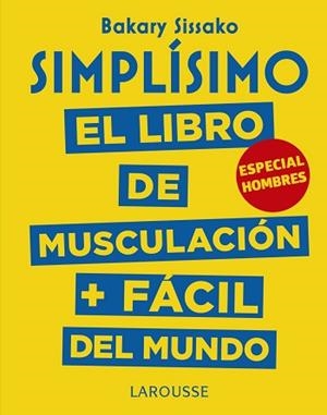 SIMPLÍSIMO. EL LIBRO DE MUSCULACIÓN MÁS FÁCIL DEL MUNDO. ESPECIAL HOMBRES | 9788417273989 | SISSAKO, BARAKY | Llibreria L'Illa - Llibreria Online de Mollet - Comprar llibres online