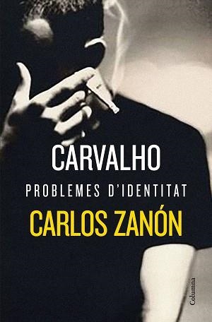 CARVALHO: PROBLEMES D'IDENTITAT | 9788466424776 | ZANÓN, CARLOS | Llibreria L'Illa - Llibreria Online de Mollet - Comprar llibres online