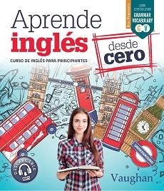 APRENDE INGLÉS DESDE CERO | 9788416667680 | VAUGHAN, RICHARD/BROWN, RICHARD/MARTÍNEZ FREUND, CLAUDIA/VALLEJO, CARMEN | Llibreria L'Illa - Llibreria Online de Mollet - Comprar llibres online