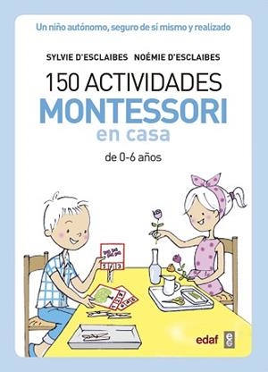150 ACTIVIDADES MONTESSORI EN CASA | 9788441439191 | D’ESCLAIBES, SYLVIE/D’ESCLAIBES, NOEMI/BENÉITEZ ALEMANY, ALBERTO