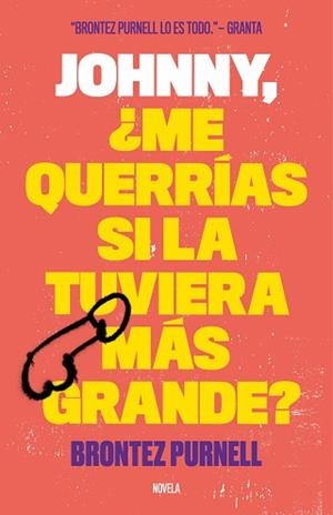 JOHNNY ME QUERRÍAS SI LA TUVIERA MÁS GRANDE? | 9788499987156 | PURNELL, BRONTEZ | Llibreria L'Illa - Llibreria Online de Mollet - Comprar llibres online