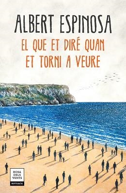 QUE ET DIRÉ QUAN ET TORNI A VEURE, EL | 9788417444600 | ESPINOSA, ALBERT | Llibreria L'Illa - Llibreria Online de Mollet - Comprar llibres online