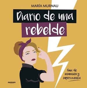 DIARIO DE UNA REBELDE | 9788417247331 | MURNAU, MARÍA | Llibreria L'Illa - Llibreria Online de Mollet - Comprar llibres online
