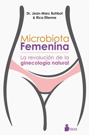 MICROBIOTA FEMENINA | 9788417399467 | BOHBOT, DR. JEAN MARC/ÉTIENNE, RICA | Llibreria L'Illa - Llibreria Online de Mollet - Comprar llibres online