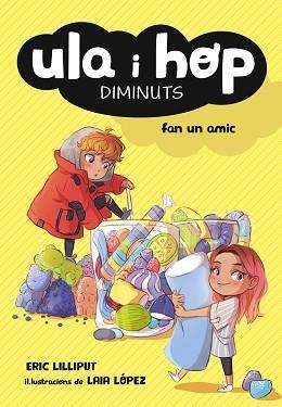 ULA I HOP FAN UN AMIC (ULA I HOP) | 9788420433967 | ERIC LILLIPUT/LÓPEZ, LAIA | Llibreria L'Illa - Llibreria Online de Mollet - Comprar llibres online