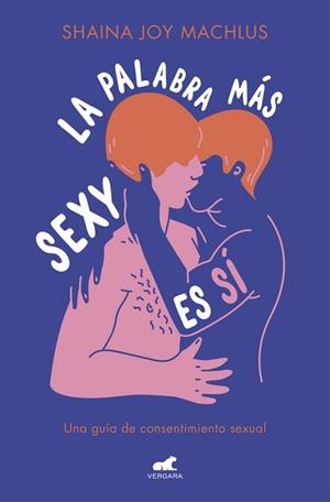 PALABRA MÁS SEXY ES SÍ, LA | 9788416076963 | MACHLUS, SHAINA JOY | Llibreria L'Illa - Llibreria Online de Mollet - Comprar llibres online