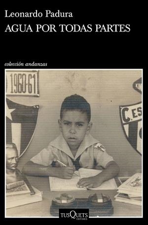 AGUA POR TODAS PARTES | 9788490666401 | PADURA, LEONARDO | Llibreria L'Illa - Llibreria Online de Mollet - Comprar llibres online