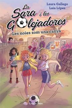 NOIES SOM UNA CANYA, LES | 9788491377238 | GALLEGO, LAURA / LAIA LOPEZ | Llibreria L'Illa - Llibreria Online de Mollet - Comprar llibres online