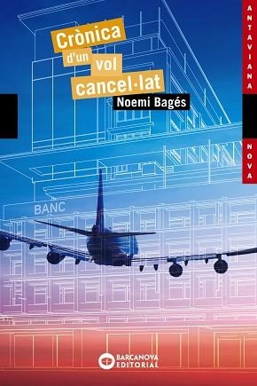 CRÒNICA D'UN VOL CANCEL·LAT | 9788448947781 | BAGÉS, NOEMI | Llibreria L'Illa - Llibreria Online de Mollet - Comprar llibres online