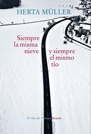SIEMPRE LA MISMA NIEVE Y SIEMPRE EL MISMO TÍO | 9788417624293 | MÜLLER, HERTA | Llibreria L'Illa - Llibreria Online de Mollet - Comprar llibres online