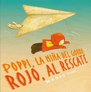 POPPI LA NIÑA DEL GORRO ROJO AL RESCATE | 9788448851910 | STOOP, NAOKO | Llibreria L'Illa - Llibreria Online de Mollet - Comprar llibres online