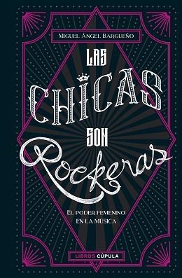 CHICAS SON ROCKERAS, LAS | 9788448025434 | BARGUEÑO, MIGUEL ÁNGEL | Llibreria L'Illa - Llibreria Online de Mollet - Comprar llibres online