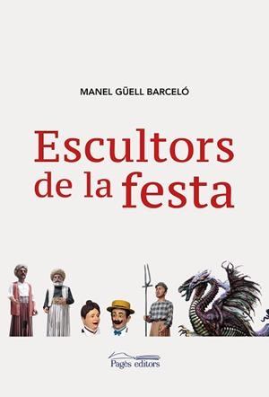 ESCULTORS DE LA FESTA | 9788413030548 | GÜELL BARCELÓ, MANEL | Llibreria L'Illa - Llibreria Online de Mollet - Comprar llibres online