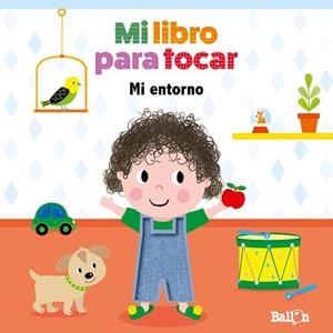 MI LIBRO PARA TOCAR - MI ENTORNO | 9789403210247 | BALLON | Llibreria L'Illa - Llibreria Online de Mollet - Comprar llibres online