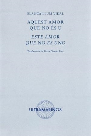 AQUEST AMOR QUE NO ES U / ESTE AMOR QUE NO ES UNO | 9788494520853 | VIDAL, BLANCA LLUM | Llibreria L'Illa - Llibreria Online de Mollet - Comprar llibres online