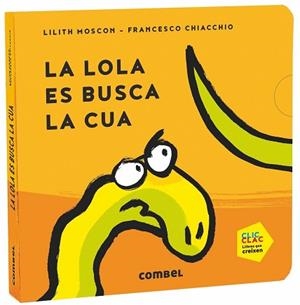 LOLA ES BUSCA LA CUA, LA | 9788491014669 | MOSCON, LILITH | Llibreria L'Illa - Llibreria Online de Mollet - Comprar llibres online