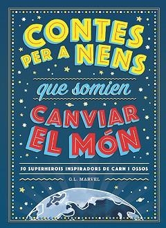 CONTES PER A NENS QUE SOMIEN CANVIAR EL MÓN | 9788417761325 | MARVEL, G.L. | Llibreria L'Illa - Llibreria Online de Mollet - Comprar llibres online