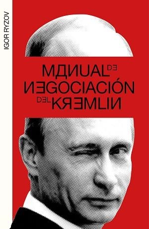MANUAL DE NEGOCIACIÓN DEL KREMLIN | 9788499987217 | RYZOV, IGOR | Llibreria L'Illa - Llibreria Online de Mollet - Comprar llibres online