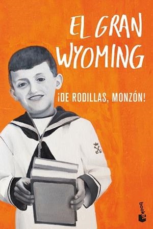 DE RODILLAS MONZÓN! | 9788408206712 | EL GRAN WYOMING | Llibreria L'Illa - Llibreria Online de Mollet - Comprar llibres online