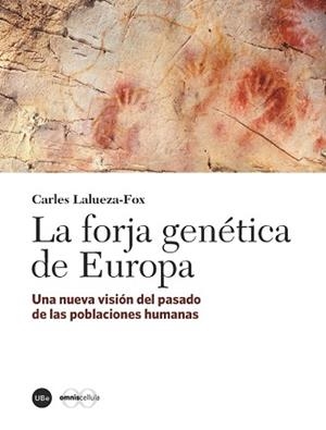 FORJA GENÉTICA DE EUROPA, LA | 9788491680192 | LALUEZA FOX, CARLES | Llibreria L'Illa - Llibreria Online de Mollet - Comprar llibres online