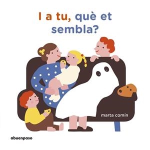 I A TU QUÈ ET SEMBLA? | 9788417555078 | COMÍN PÉREZ, MARTA