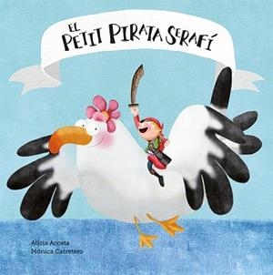 PETIT PIRATA SERAFÍ, EL | 9788417673161 | ACOSTA, ALICIA/CARRETERO, MÓNICA | Llibreria L'Illa - Llibreria Online de Mollet - Comprar llibres online