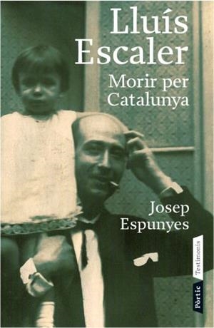 LLUÍS ESCALER. MORIR PER CATALUNYA | 9788498090543 | ESPUNYES, JOSEP | Llibreria L'Illa - Llibreria Online de Mollet - Comprar llibres online