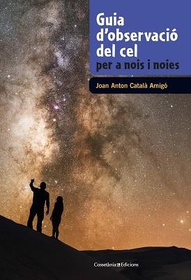 GUIA D'OBSERVACIÓ DEL CEL PER A NOIS I NOIES | 9788490348130 | CATALÀ AMIGÓ, JOAN ANTON | Llibreria L'Illa - Llibreria Online de Mollet - Comprar llibres online