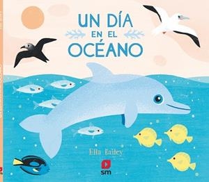 DIA EN EL OCEANO, UN | 9788491820529 | BAILEY , ELLA | Llibreria L'Illa - Llibreria Online de Mollet - Comprar llibres online
