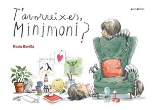 T'AVORREIXES MINIMONI? | 9788417599164 | BONILLA RAYA, ROCIO | Llibreria L'Illa - Llibreria Online de Mollet - Comprar llibres online