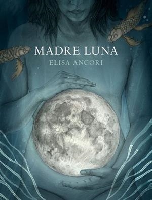 MADRE LUNA | 9788417560720 | ANCORI, ELISA | Llibreria L'Illa - Llibreria Online de Mollet - Comprar llibres online